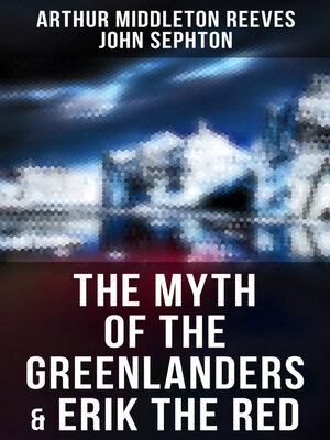 cover image of The Myth of the Greenlanders & Erik the Red